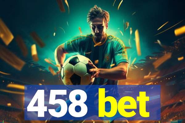 458 bet